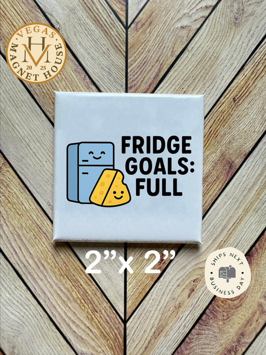 Decorative Fridge Magnet: "Fridge Goals" Design, 2x2"