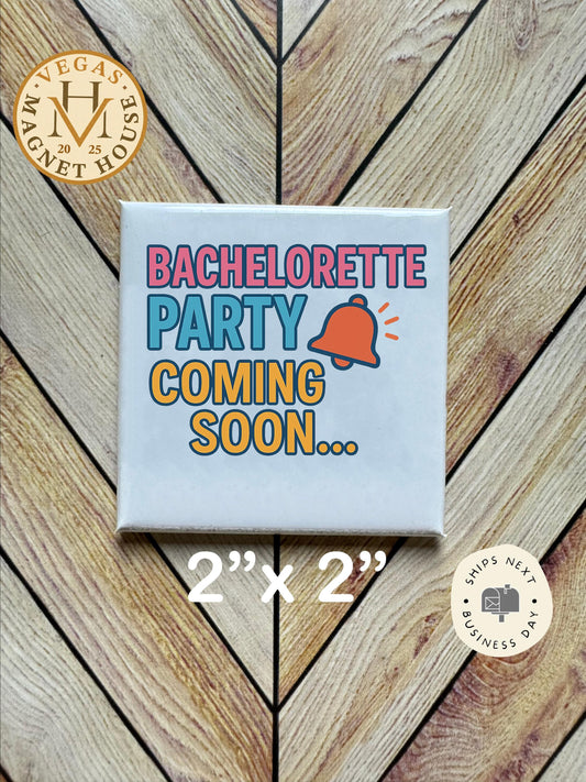 Bachelorette Party Reminder Magnet: 2x2" Decorative Fridge Magnet