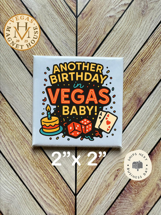 Another Birthday in Vegas Baby: 2x2" Decorative Fridge Magnet