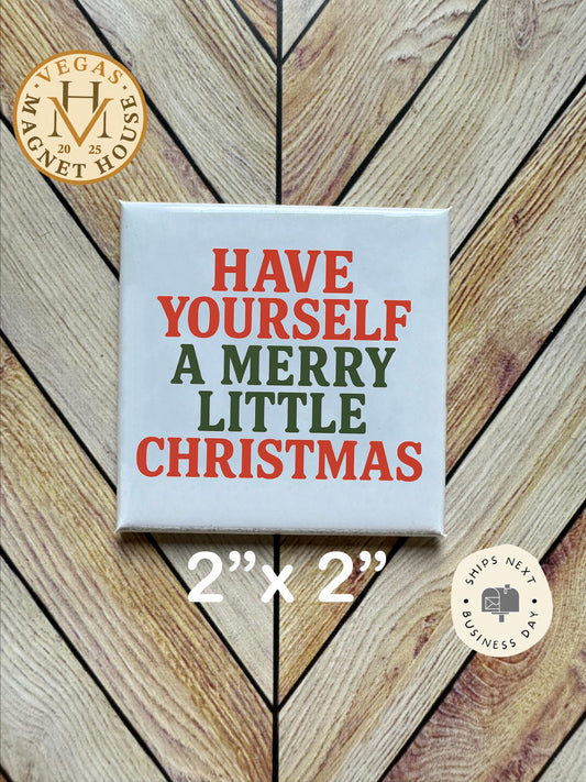 Have Yourself A Merry Christmas  |Christmas  Magnet: Holiday Fridge Decor 2x2"