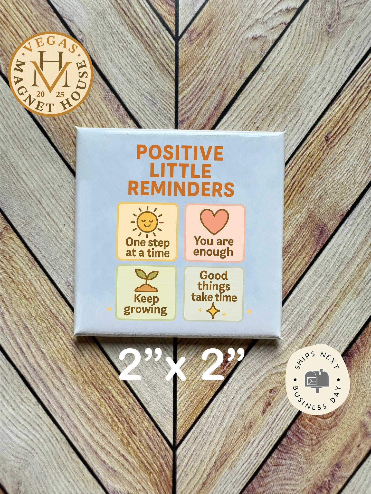 Positive Little Reminders |  Magnet: 2x2" Decorative Fridge Magnet