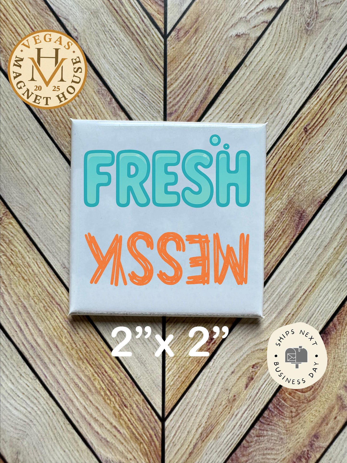 Fresh Messy Reminder Magnet: 2x2" Decorative Fridge Magnet