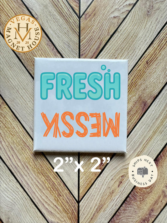 Fresh Messy Reminder Magnet: 2x2" Decorative Fridge Magnet