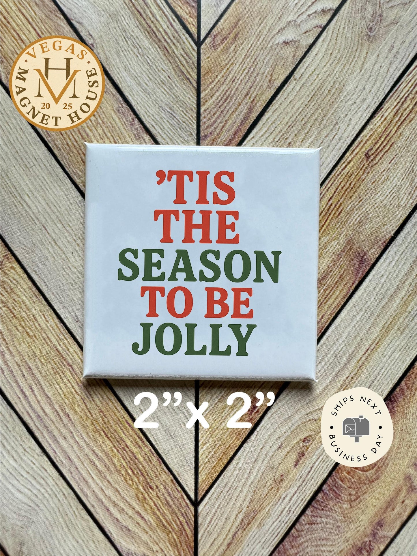 Tis the Season to be Jolly  |  Magnet: 2x2" Decorative Fridge Magnet