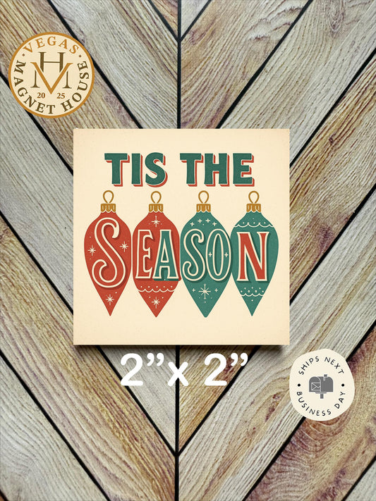 Tis the Season Magnet : Decorative Fridge Magnet (2x2")