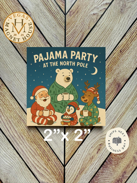 Pajama Party at the north pole : Decorative Fridge Magnet (2x2")