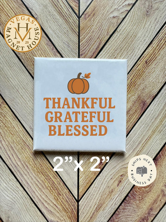 Thankful Grateful Blessed: 2x2" Holiday Fridge Decor