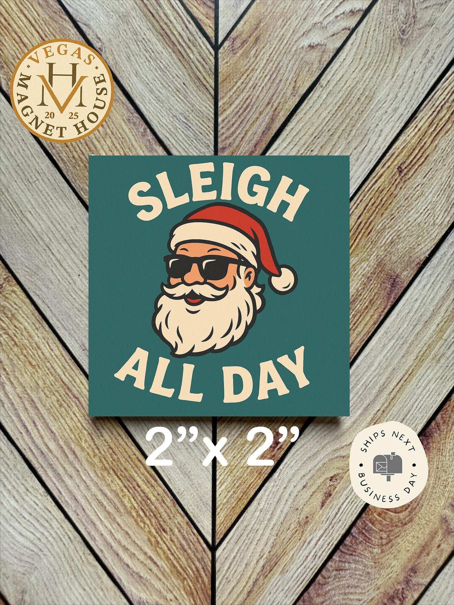 Sleigh All Day Santa: Decorative Fridge Magnet (2x2")