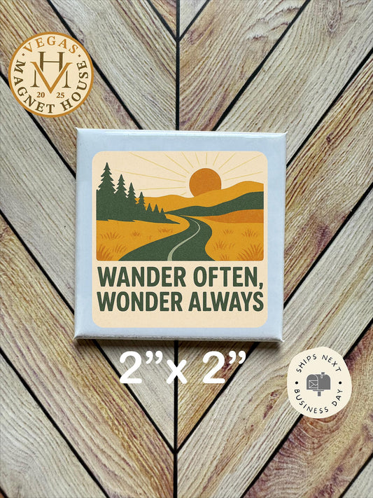 Wander Often, Wonder always: 2x2" Decorative Fridge Magnet