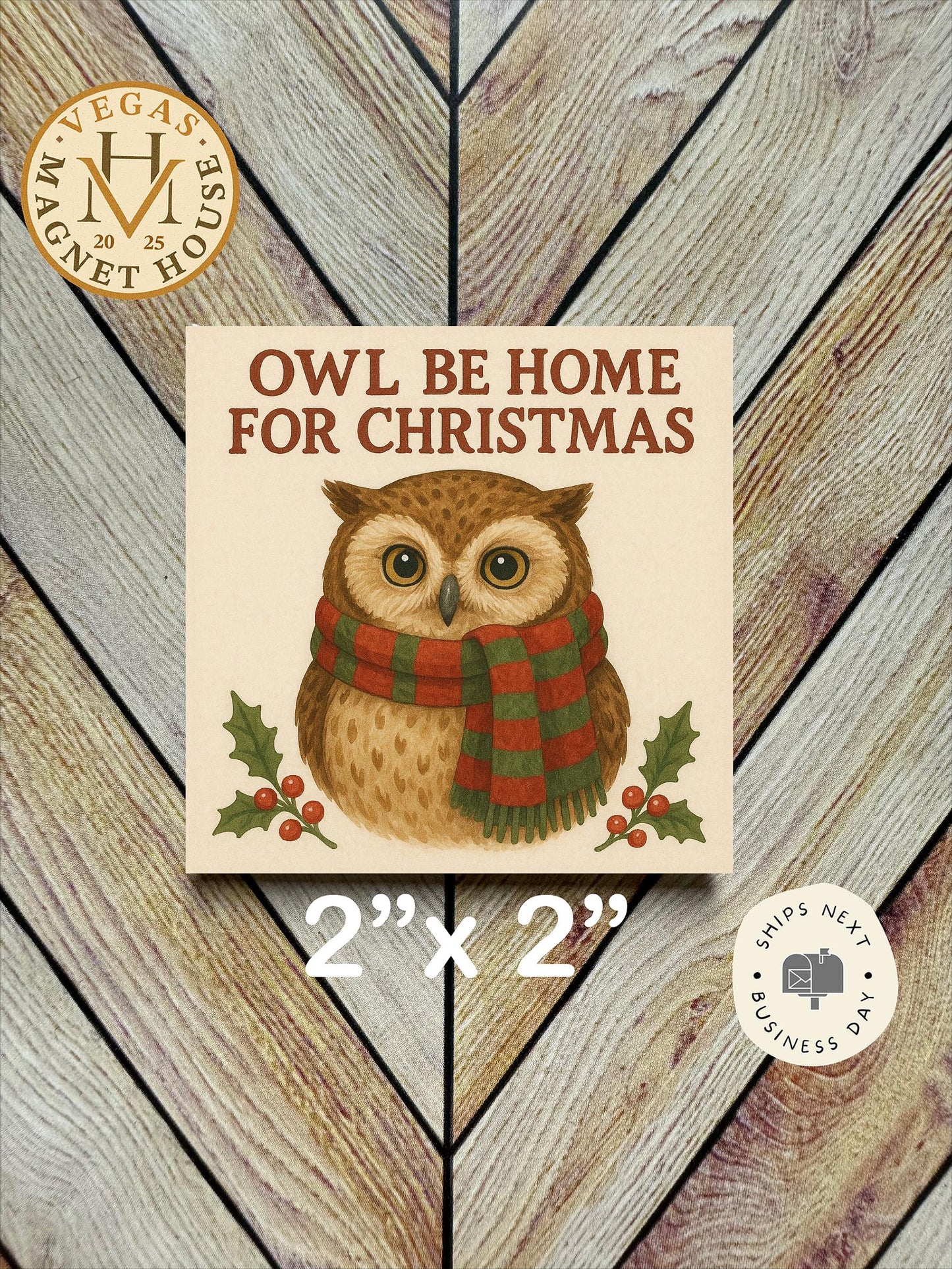 Owl Be Home For Christmas: Decorative Fridge Magnet (2x2")