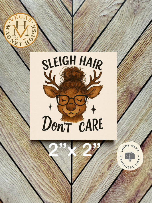 Sleigh Hair, Don’t Care Reindeer with messy bun: Decorative Fridge Magnet (2x2")