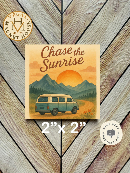 Chase The sunrise : 2x2" Decorative Fridge Magnet