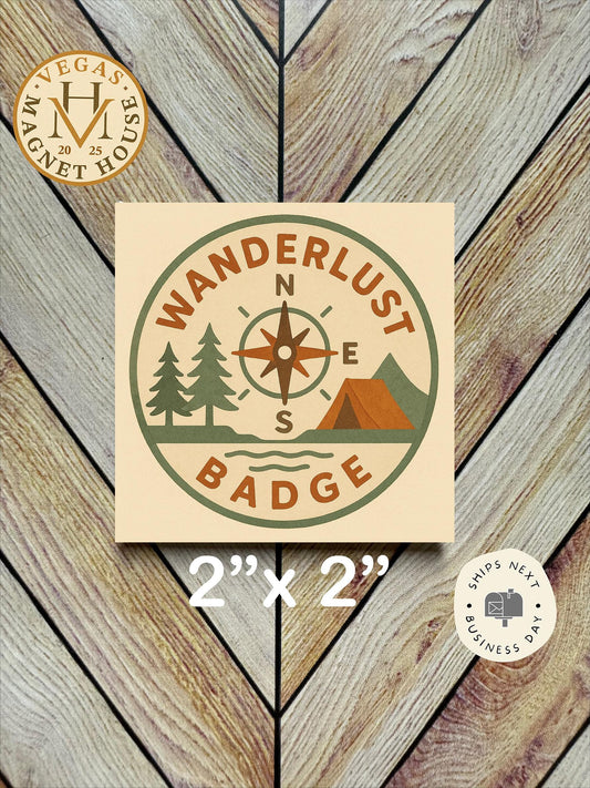 Wanderlust Badge : 2x2" Decorative Fridge Magnet