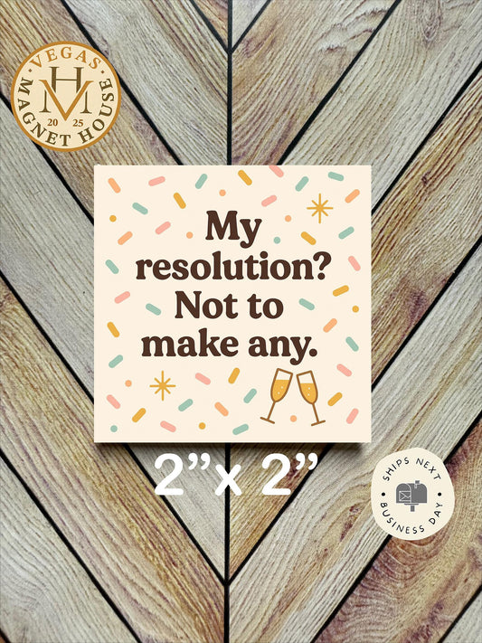 My resolution.. Not to make any: 2x2 Decorative Ready-to-Use Design