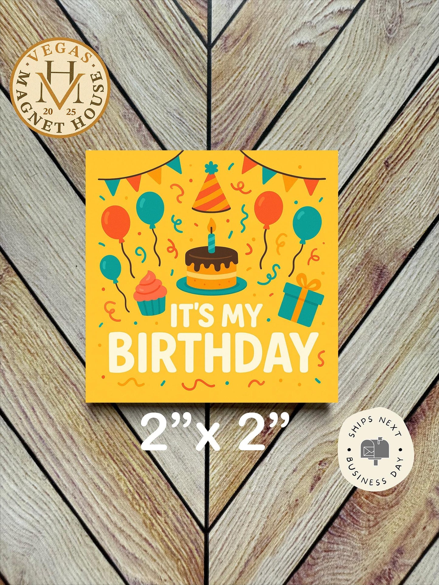 It's My Birthday : 2x2" Decorative Fridge Magnet