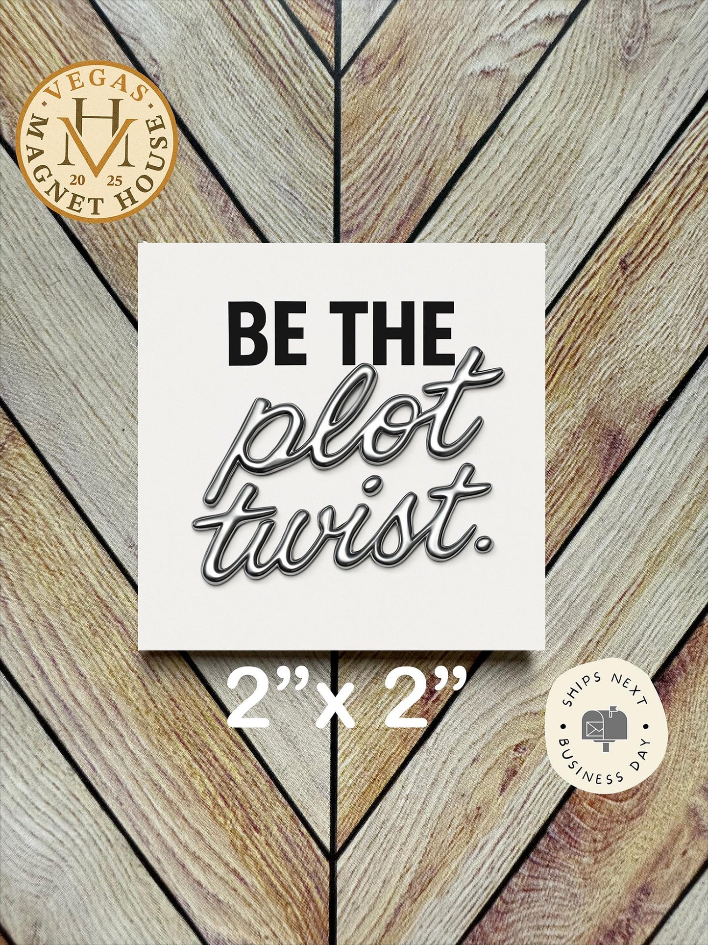 Be the Plot Twist : 2x2 Decorative Ready-to-Use Design