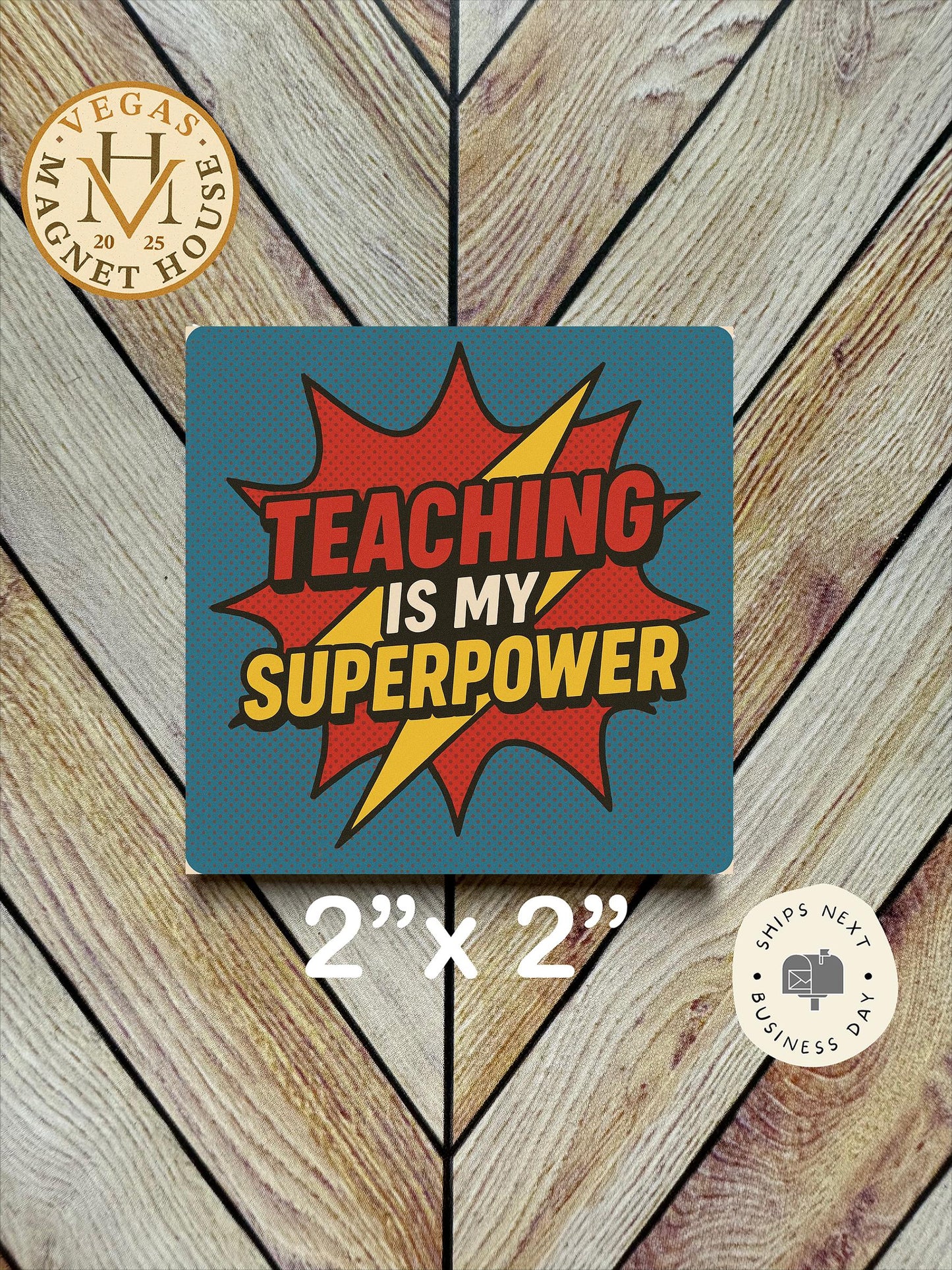 Teaching is my Super Power magnet : 2x2 Decorative Ready-to-Use Design