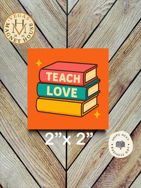 Teach Love magnet : 2x2 Decorative Ready-to-Use Design