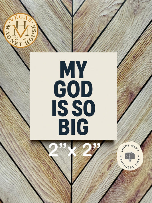 My God is so Big  : 2x2" Holiday Fridge Decor Magnet
