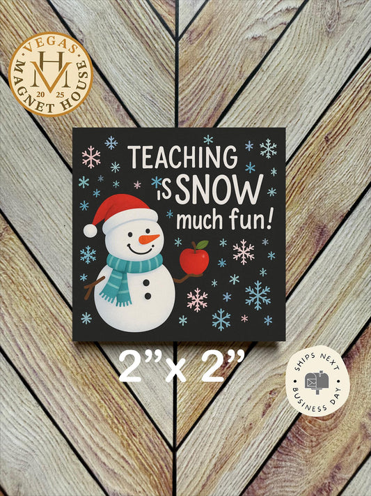 Teaching is Snow more Fun magnet : 2x2 Decorative Ready-to-Use Design