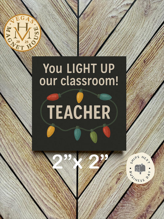 You Light Up our Classroom Teacher magnet : 2x2 Decorative Ready-to-Use Design