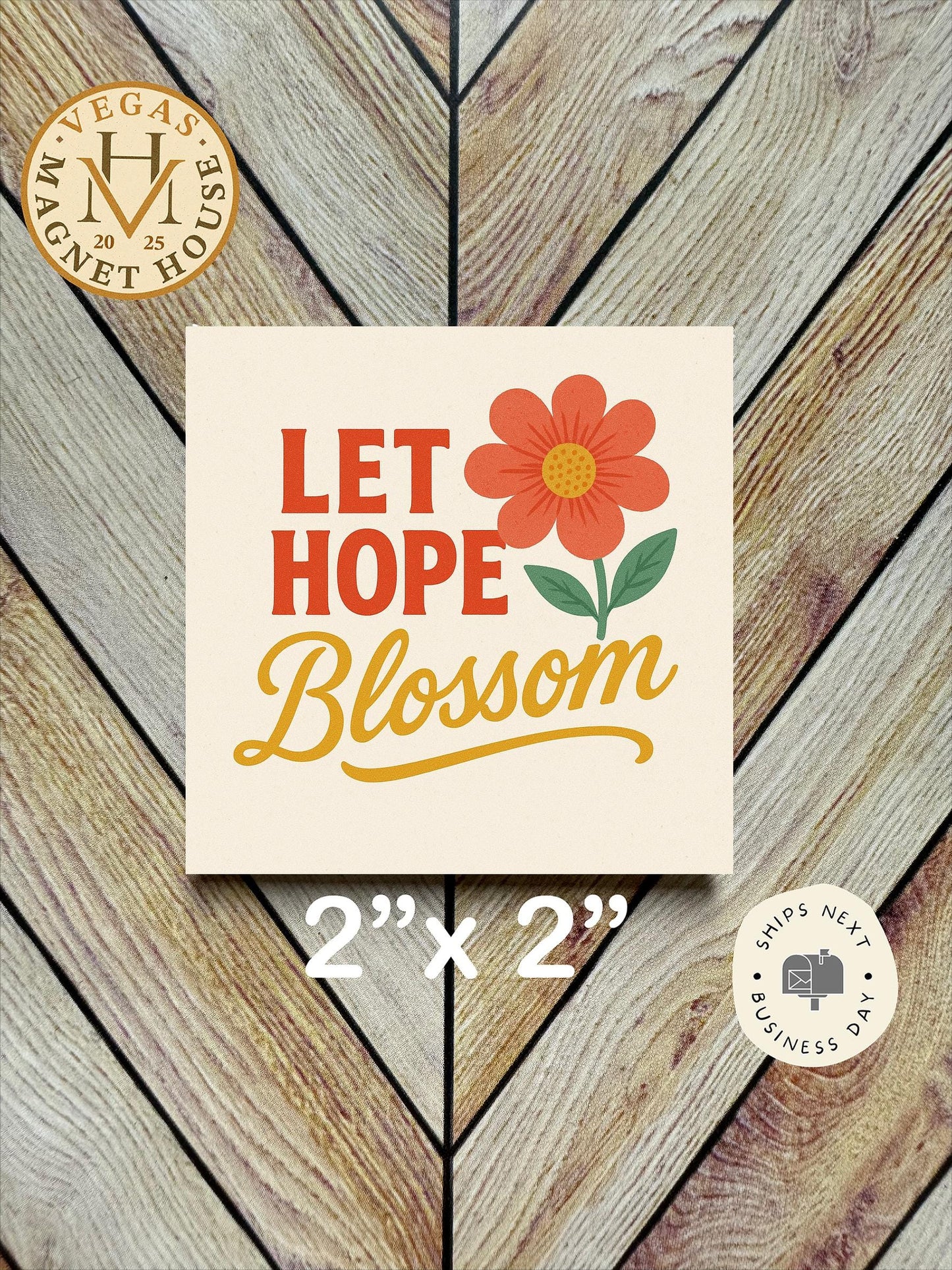 Let Hope Blossom  |  Magnet: 2x2" Decorative Fridge Magnet