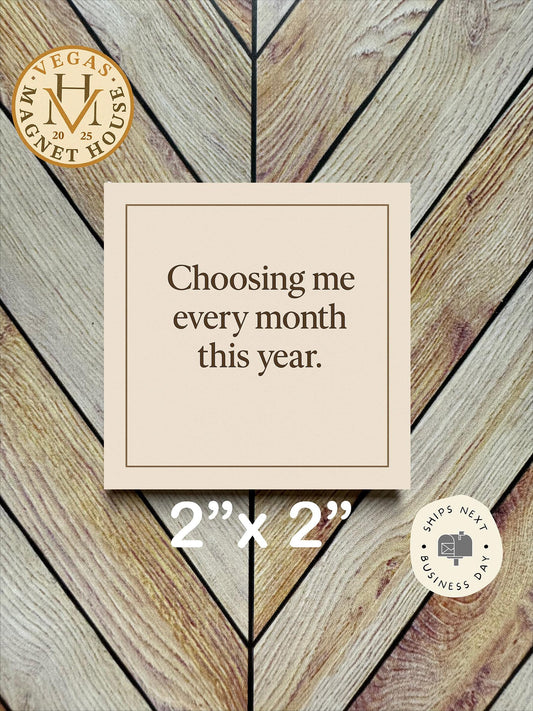 Choosing me every month this year  | Valentine’s Day Gift |  Romantic Souvenir